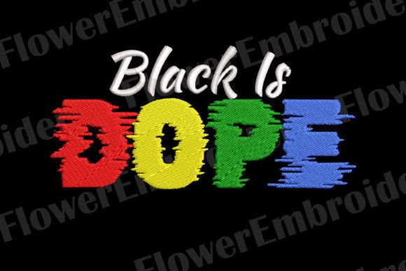 Black is Dope Machine Embroidery Design