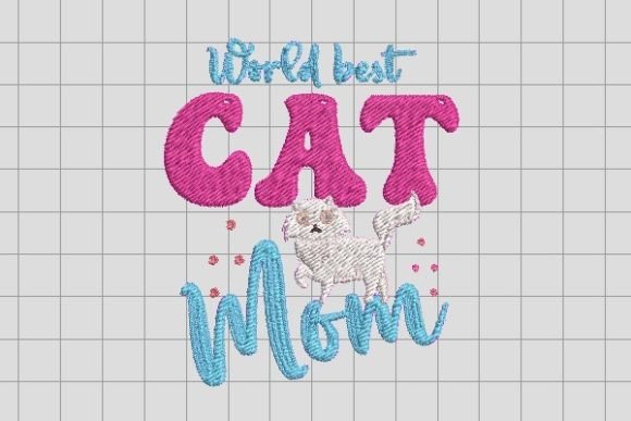 World Best Cat Mom Ever Embroidery File